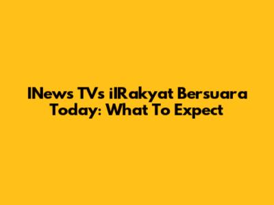 INews TV's 'iIRakyat Bersuara' Today: What To Expect