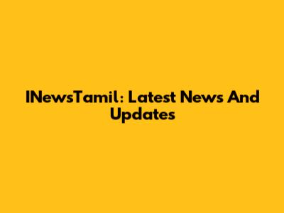 INewsTamil: Latest News And Updates