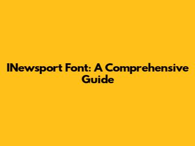 INewsport Font: A Comprehensive Guide
