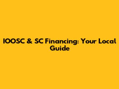 IOOSC & SC Financing: Your Local Guide