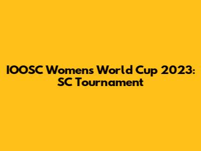 IOOSC Women's World Cup 2023: SC Tournament