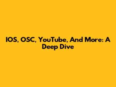IOS, OSC, YouTube, And More: A Deep Dive