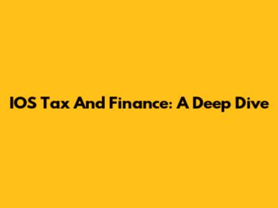 IOS Tax And Finance: A Deep Dive