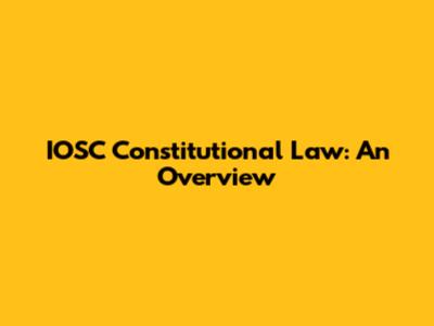 IOSC Constitutional Law: An Overview