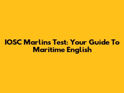 IOSC Marlins Test: Your Guide To Maritime English