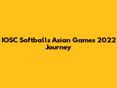 IOSC Softball's Asian Games 2022 Journey