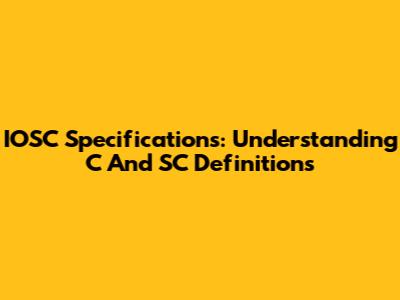 IOSC Specifications: Understanding C And SC Definitions