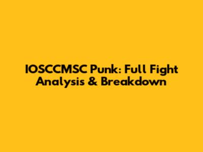 IOSCCMSC Punk: Full Fight Analysis & Breakdown