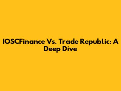 IOSCFinance Vs. Trade Republic: A Deep Dive