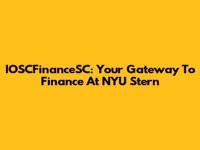 IOSCFinanceSC: Your Gateway To Finance At NYU Stern