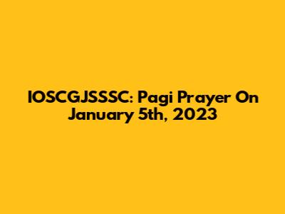 IOSCGJSSSC: Pagi Prayer On January 5th, 2023