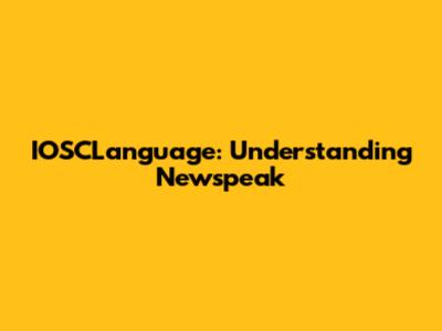 IOSCLanguage: Understanding Newspeak