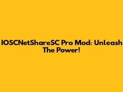 IOSCNetShareSC Pro Mod: Unleash The Power!