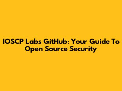 IOSCP Labs GitHub: Your Guide To Open Source Security