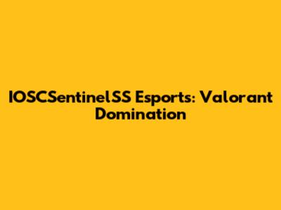 IOSCSentinelSS Esports: Valorant Domination