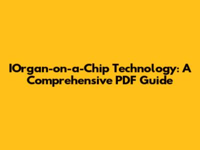 IOrgan-on-a-Chip Technology: A Comprehensive PDF Guide