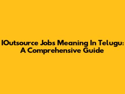IOutsource Jobs Meaning In Telugu: A Comprehensive Guide