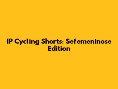 IP Cycling Shorts: Sefemeninose Edition