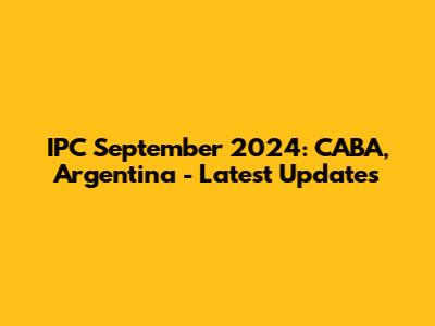 IPC September 2024: CABA, Argentina - Latest Updates