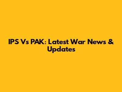IPS Vs PAK: Latest War News & Updates