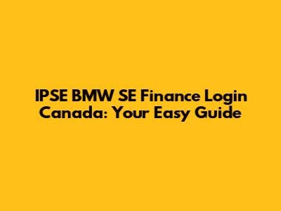 IPSE BMW SE Finance Login Canada: Your Easy Guide