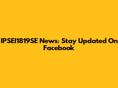 IPSEI1819SE News: Stay Updated On Facebook
