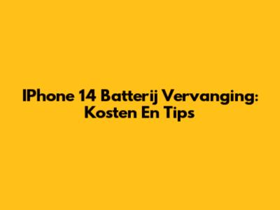 IPhone 14 Batterij Vervanging: Kosten En Tips