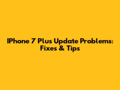 IPhone 7 Plus Update Problems: Fixes & Tips