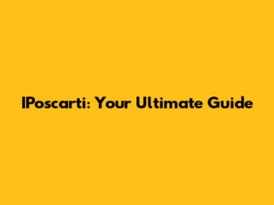 IPoscarti: Your Ultimate Guide