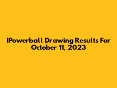 IPowerball Drawing Results For October 11, 2023