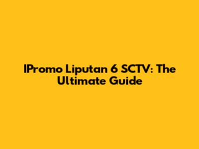 IPromo Liputan 6 SCTV: The Ultimate Guide
