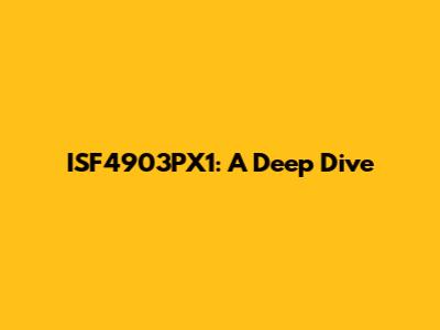 ISF4903PX1: A Deep Dive