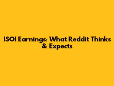 ISOI Earnings: What Reddit Thinks & Expects