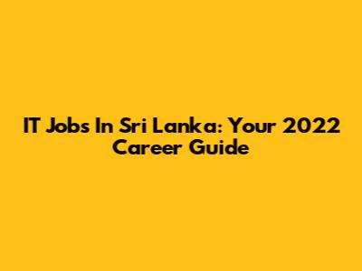 IT Jobs In Sri Lanka: Your 2022 Career Guide