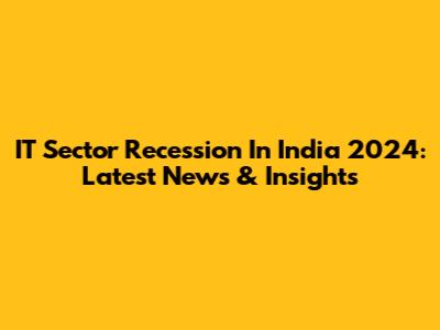 IT Sector Recession In India 2024: Latest News & Insights