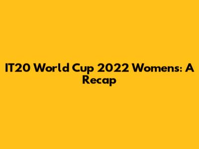 IT20 World Cup 2022 Women's: A Recap