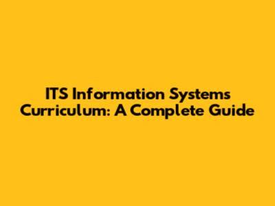 ITS Information Systems Curriculum: A Complete Guide