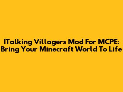 ITalking Villagers Mod For MCPE: Bring Your Minecraft World To Life