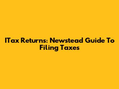 ITax Returns: Newstead Guide To Filing Taxes