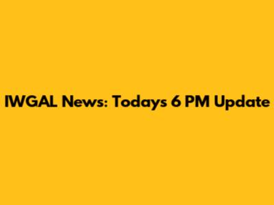 IWGAL News: Today's 6 PM Update