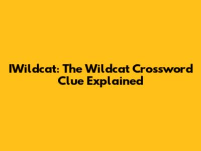 IWildcat: The "Wildcat" Crossword Clue Explained