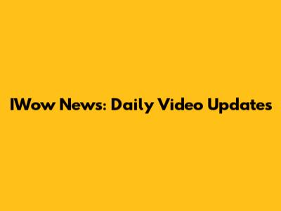 IWow News: Daily Video Updates