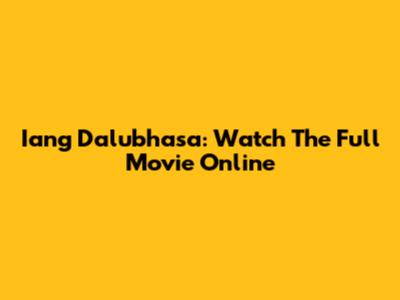 Iang Dalubhasa: Watch The Full Movie Online