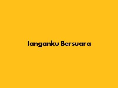 Ianganku Bersuara
