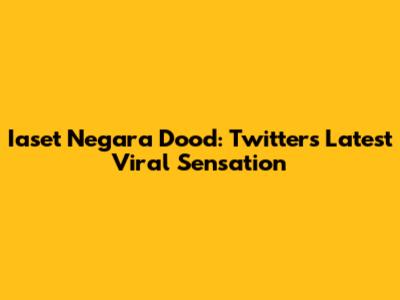 Iaset Negara Dood: Twitter's Latest Viral Sensation