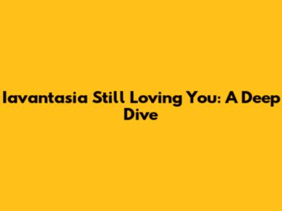 Iavantasia Still Loving You: A Deep Dive