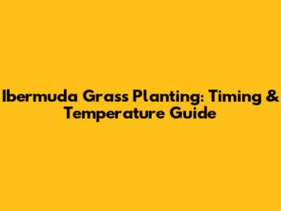 Ibermuda Grass Planting: Timing & Temperature Guide
