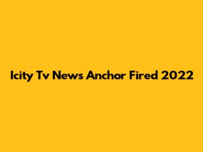 Icity Tv News Anchor Fired 2022