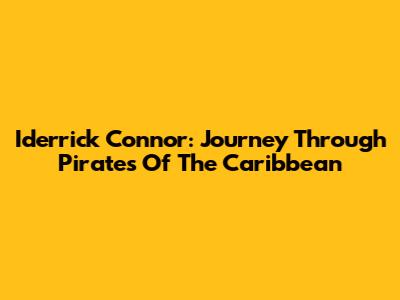 Iderrick Connor: Journey Through Pirates Of The Caribbean