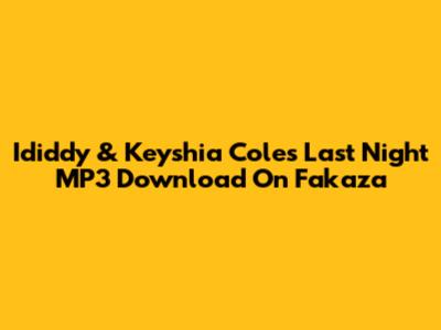 Ididdy & Keyshia Cole's 'Last Night' MP3 Download On Fakaza
